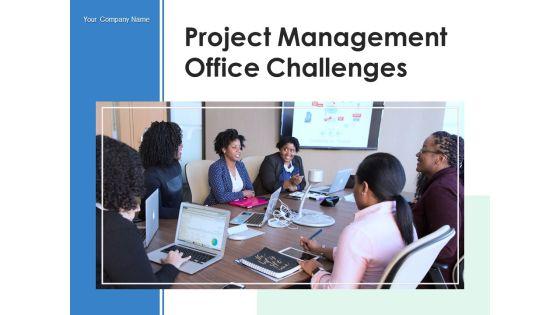 Project_Management_Office_Challenges_Planning_Ppt_PowerPoint_Presentation_Complete_Deck_Slide_1.jpg