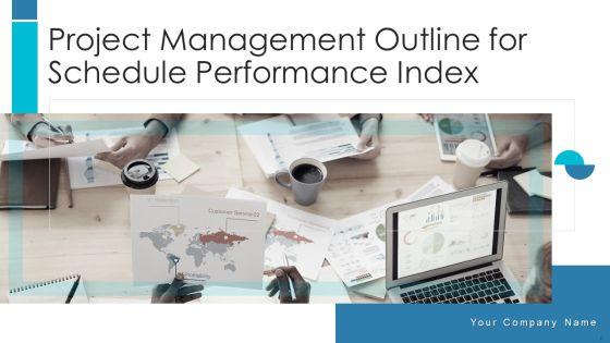 Project_Management_Outline_For_Schedule_Performance_Index_Ppt_PowerPoint_Presentation_Complete_Deck_With_Slides_Slide_1.jpg