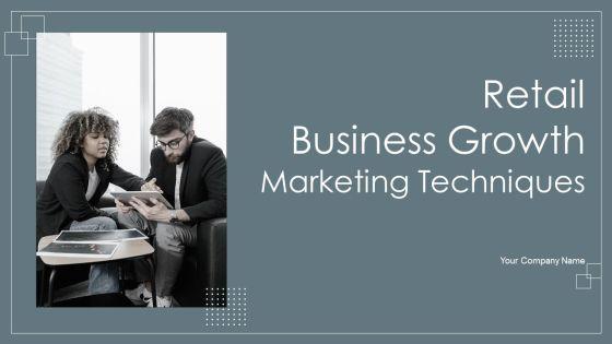 Retail_Business_Growth_Marketing_Techniques_Ppt_PowerPoint_Presentation_Complete_With_Slides_Slide_1.jpg