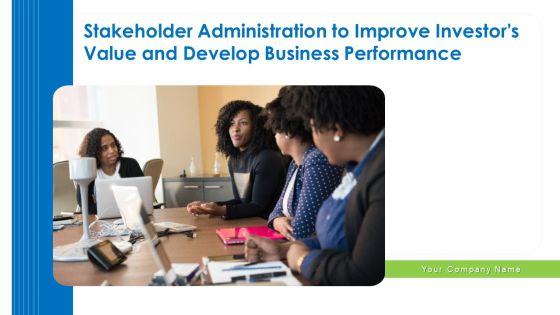 Stakeholder_Administration_To_Improve_Investors_Value_And_Develop_Business_Performance_Ppt_PowerPoint_Presentation_Complete_Deck_With_Slides_Slide_1.jpg