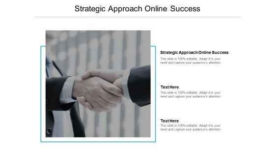 Strategic_Approach_Online_Success_Ppt_PowerPoint_Presentation_Outline_Graphics_Tutorials_Cpb_Slide_1.jpg