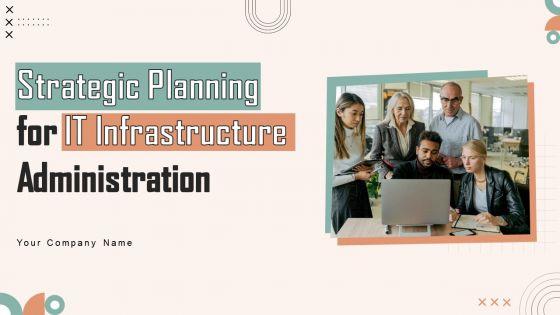 Strategic_Planning_For_IT_Infrastructure_Administration_Ppt_PowerPoint_Presentation_Complete_Deck_With_Slides_Slide_1.jpg