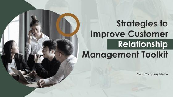Strategies_To_Improve_Customer_Relationship_Management_Toolkit_Ppt_PowerPoint_Presentation_Complete_Deck_With_Slides_Slide_1.jpg