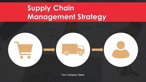 Supply_Chain_Management_Strategy_Ppt_PowerPoint_Presentation_Complete_Deck_With_Slides_Slide_1.jpg