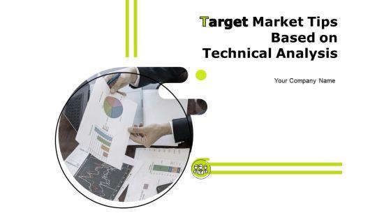 Target_Market_Tips_Based_On_Technical_Analysis_Ppt_PowerPoint_Presentation_Complete_Deck_With_Slides_Slide_1.jpg
