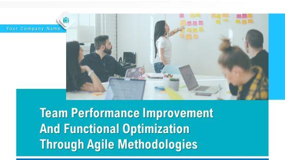 Team_Performance_Improvement_And_Functional_Optimization_Through_Agile_Methodologies_Ppt_PowerPoint_Presentation_Complete_Deck_With_Slides_Slide_1.jpg