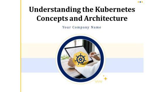 Understanding_The_Kubernetes_Concepts_And_Architecture_Ppt_PowerPoint_Presentation_Complete_Deck_With_Slides_Slide_1.jpg