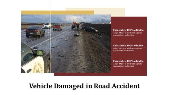 Vehicle_Damaged_In_Road_Accident_Ppt_PowerPoint_Presentation_Gallery_Deck_PDF_Slide_1.jpg