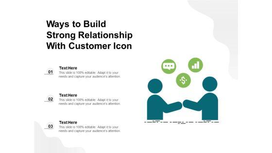 Ways_To_Build_Strong_Relationship_With_Customer_Icon_Ppt_PowerPoint_Presentation_Icon_Slides_PDF_Slide_1.jpg