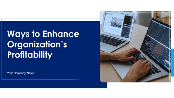 Ways_To_Enhance_Organizations_Profitability_Ppt_PowerPoint_Presentation_Complete_Deck_With_Slides_Slide_1.jpg