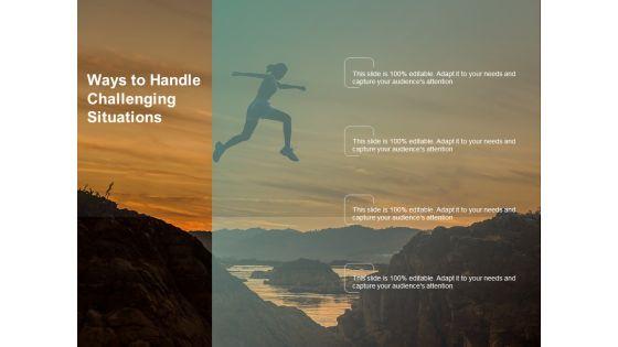Ways_To_Handle_Challenging_Situations_Ppt_PowerPoint_Presentation_Icon_Shapes_Slide_1.jpg