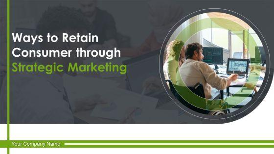 Ways_To_Retain_Consumer_Through_Strategic_Marketing_Ppt_PowerPoint_Presentation_Complete_Deck_With_Slides_Slide_1.jpg