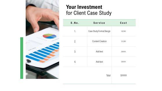 Your_Investment_For_Client_Case_Study_Ppt_PowerPoint_Presentation_Infographics_Design_Templates_Slide_1.jpg