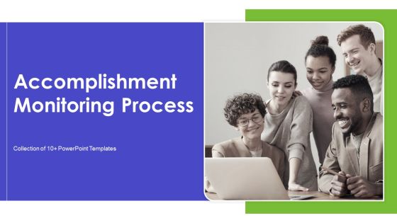 Accomplishment Monitoring Process Ppt PowerPoint Presentation Complete With Slides Accomplishment Monitoring Process Ppt PowerPoint Presentation Complete With Slides