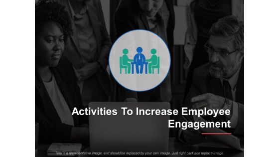Activities To Increase Employee Engagement Ppt PowerPoint Presentation Infographics Inspiration