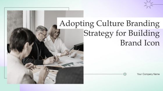 Adopting Culture Branding Strategy For Building Brand Icon Ppt PowerPoint Presentation Complete Deck With Slides