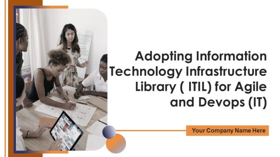 Adopting Information Technology Infrastructure Library ITIL For Agile And Devops IT Ppt PowerPoint Presentation Complete Deck With Slides