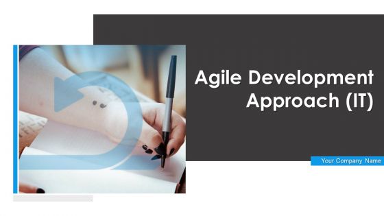 Agile Development Approach IT Ppt PowerPoint Presentation Complete Deck With Slides Agile Development Approach IT Ppt PowerPoint Presentation Complete Deck With Slides