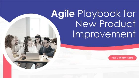 Agile Playbook For New Product Improvement Ppt PowerPoint Presentation Complete With Slides Agile Playbook For New Product Improvement Ppt PowerPoint Presentation Complete With Slides
