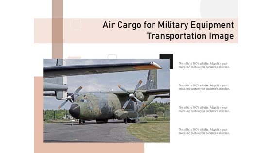 Air Cargo For Military Equipment Transportation Image Ppt PowerPoint Presentation File Ideas PDF