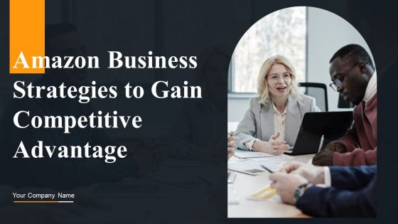 Amazon Business Strategies To Gain Competitive Advantage Ppt PowerPoint Presentation Complete Deck With Slides Amazon Business Strategies To Gain Competitive Advantage Ppt PowerPoint Presentation Complete Deck With Slides