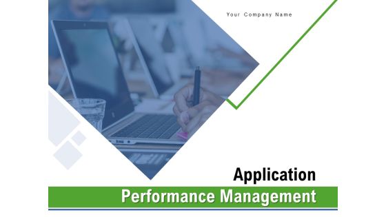 Application Performance Management Ppt PowerPoint Presentation Complete Deck With Slides Application Performance Management Ppt PowerPoint Presentation Complete Deck With Slides