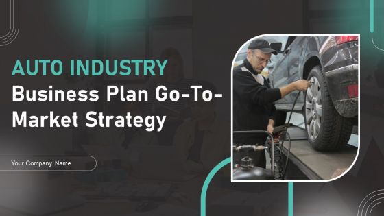 Auto Industry Business Plan Go To Market Strategy Auto Industry Business Plan Go To Market Strategy