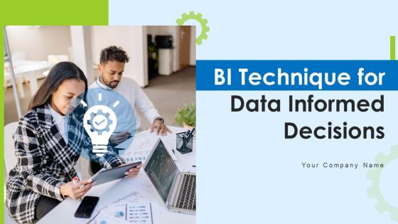 BI Technique For Data Informed Decisions Ppt PowerPoint Presentation Complete With Slides BI Technique For Data Informed Decisions Ppt PowerPoint Presentation Complete With Slides