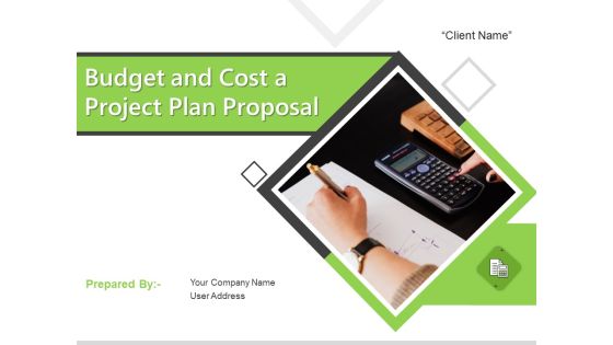 Budget And Cost A Project Plan Proposal Ppt PowerPoint Presentation Complete Deck With Slides