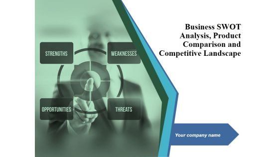 Business Swot Analysis Product Comparison And Competitive Landscape Ppt PowerPoint Presentation Complete Deck With Slides Business Swot Analysis Product Comparison And Competitive Landscape Ppt PowerPoint Presentation Complete Deck With Slides