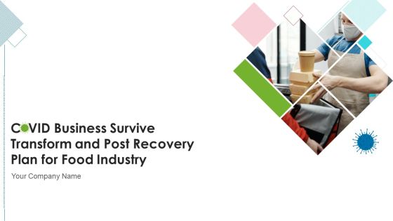 COVID Business Survive Transform And Post Recovery Plan For Food Industry Ppt PowerPoint Presentation Complete With Slides COVID Business Survive Transform And Post Recovery Plan For Food Industry Ppt PowerPoint Presentation Complete With Slides