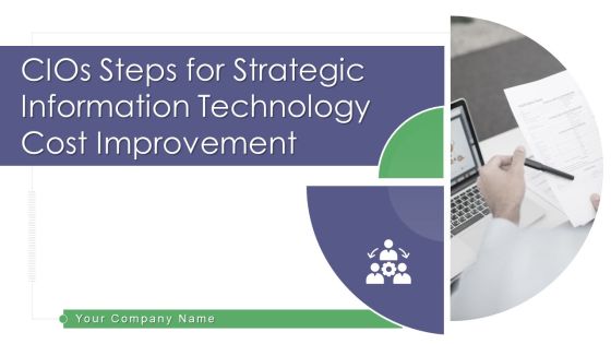 Cios Steps For Strategic Information Technology Cost Improvement Ppt PowerPoint Presentation Complete Deck With Slides