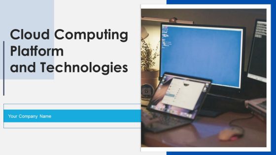 Cloud Computing Platform And Technologies Ppt PowerPoint Presentation Complete Deck With Slides Cloud Computing Platform And Technologies Ppt PowerPoint Presentation Complete Deck With Slides