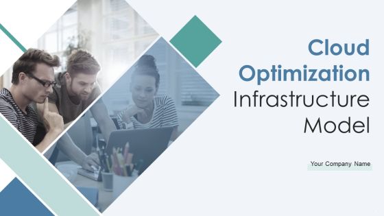 Cloud Optimization Infrastructure Model Ppt PowerPoint Presentation Complete Deck With Slides