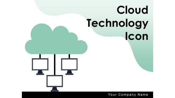 Cloud Technology Icon Data Storage Computing Ppt PowerPoint Presentation Complete Deck Cloud Technology Icon Data Storage Computing Ppt PowerPoint Presentation Complete Deck