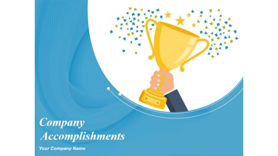 Company Accomplishments Ppt PowerPoint Presentation Complete Deck With Slides Company Accomplishments Ppt PowerPoint Presentation Complete Deck With Slides