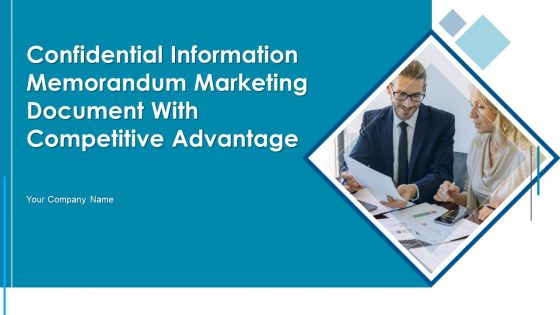 Confidential Information Memorandum Marketing Document With Competitive Advantage Ppt PowerPoint Presentation Complete Deck With Slides Confidential Information Memorandum Marketing Document With Competitive Advantage Ppt PowerPoint Presentation Complete Deck With Slides