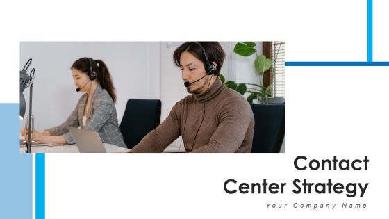 Contact Center Strategy Plan Implement Ppt PowerPoint Presentation Complete Deck With Slides Contact Center Strategy Plan Implement Ppt PowerPoint Presentation Complete Deck With Slides