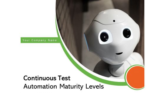 Continuous Test Automation Maturity Levels Artificial Intelligence Process Employee Satisfaction Ppt PowerPoint Presentation Complete Deck Continuous Test Automation Maturity Levels Artificial Intelligence Process Employee Satisfaction Ppt PowerPoint Presentation Complete Deck