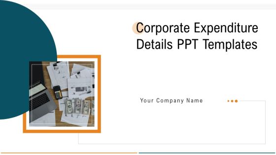 Corporate Expenditure Details PPT Templates Ppt PowerPoint Presentation Complete Deck With Slides Corporate Expenditure Details PPT Templates Ppt PowerPoint Presentation Complete Deck With Slides