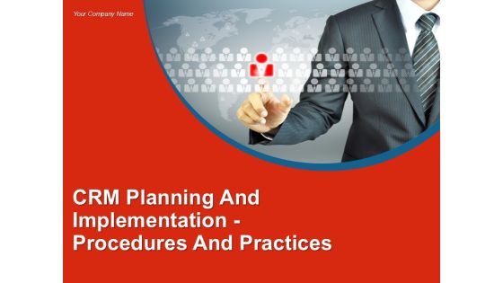 Crm Planning And Implementation Procedures And Practices PPT PowerPoint Presentation Complete Deck With Slides Crm Planning And Implementation Procedures And Practices PPT PowerPoint Presentation Complete Deck With Slides