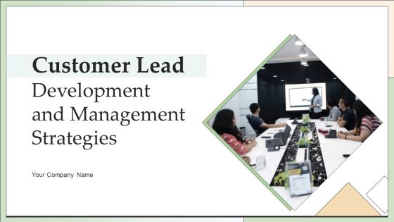 Customer Lead Development And Management Strategies Ppt PowerPoint Presentation Complete With Slides