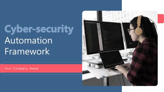 Cyber Security Automation Framework Ppt PowerPoint Presentation Complete With Slides Cyber Security Automation Framework Ppt PowerPoint Presentation Complete With Slides