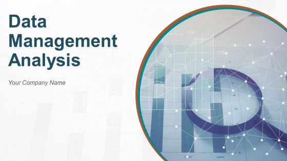 Data Management Analysis Ppt PowerPoint Presentation Complete Deck With Slides Data Management Analysis Ppt PowerPoint Presentation Complete Deck With Slides