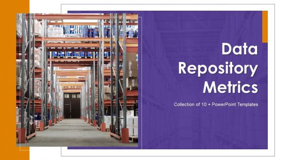 Data Repository Metrics Ppt PowerPoint Presentation Complete Deck With Slides