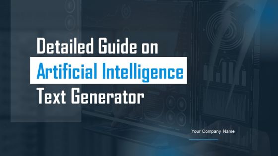 Detailed Guide On Artificial Intelligence Text Generator Ppt PowerPoint Presentation Complete Deck With Slides Detailed Guide On Artificial Intelligence Text Generator Ppt PowerPoint Presentation Complete Deck With Slides