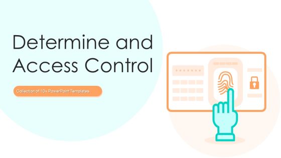 Determine And Access Control Ppt PowerPoint Presentation Complete With Slides Determine And Access Control Ppt PowerPoint Presentation Complete With Slides