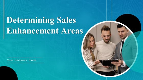 Determining Sales Enhancement Areas Ppt PowerPoint Presentation Complete Deck With Slides Determining Sales Enhancement Areas Ppt PowerPoint Presentation Complete Deck With Slides