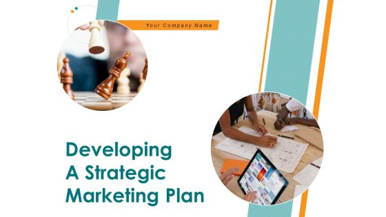 Developing A Strategic Marketing Plan Ppt PowerPoint Presentation Complete Deck With Slides Developing A Strategic Marketing Plan Ppt PowerPoint Presentation Complete Deck With Slides