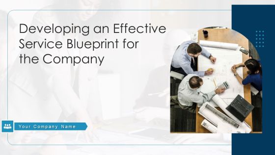 Developing An Effective Service Blueprint For The Company Ppt PowerPoint Presentation Complete Deck With Slides Developing An Effective Service Blueprint For The Company Ppt PowerPoint Presentation Complete Deck With Slides